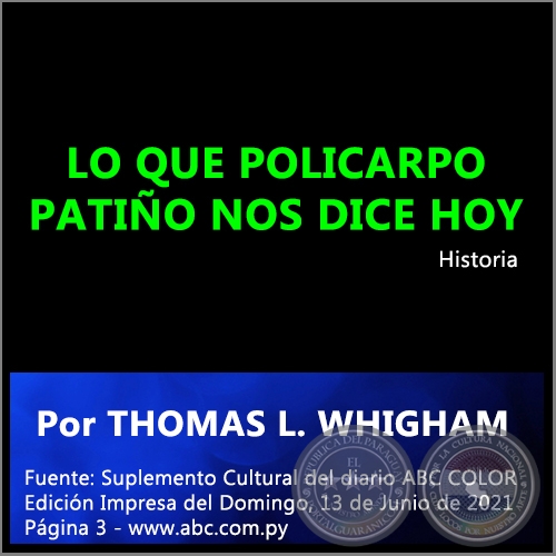 LO QUE POLICARPO PATIÑO NOS DICE HOY - Por THOMAS L. WHIGHAM - Domingo, 13 de Junio de 2021